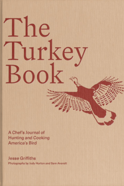 The Turkey Book: A Chef's Journal of Hunting and Cooking America's Bird