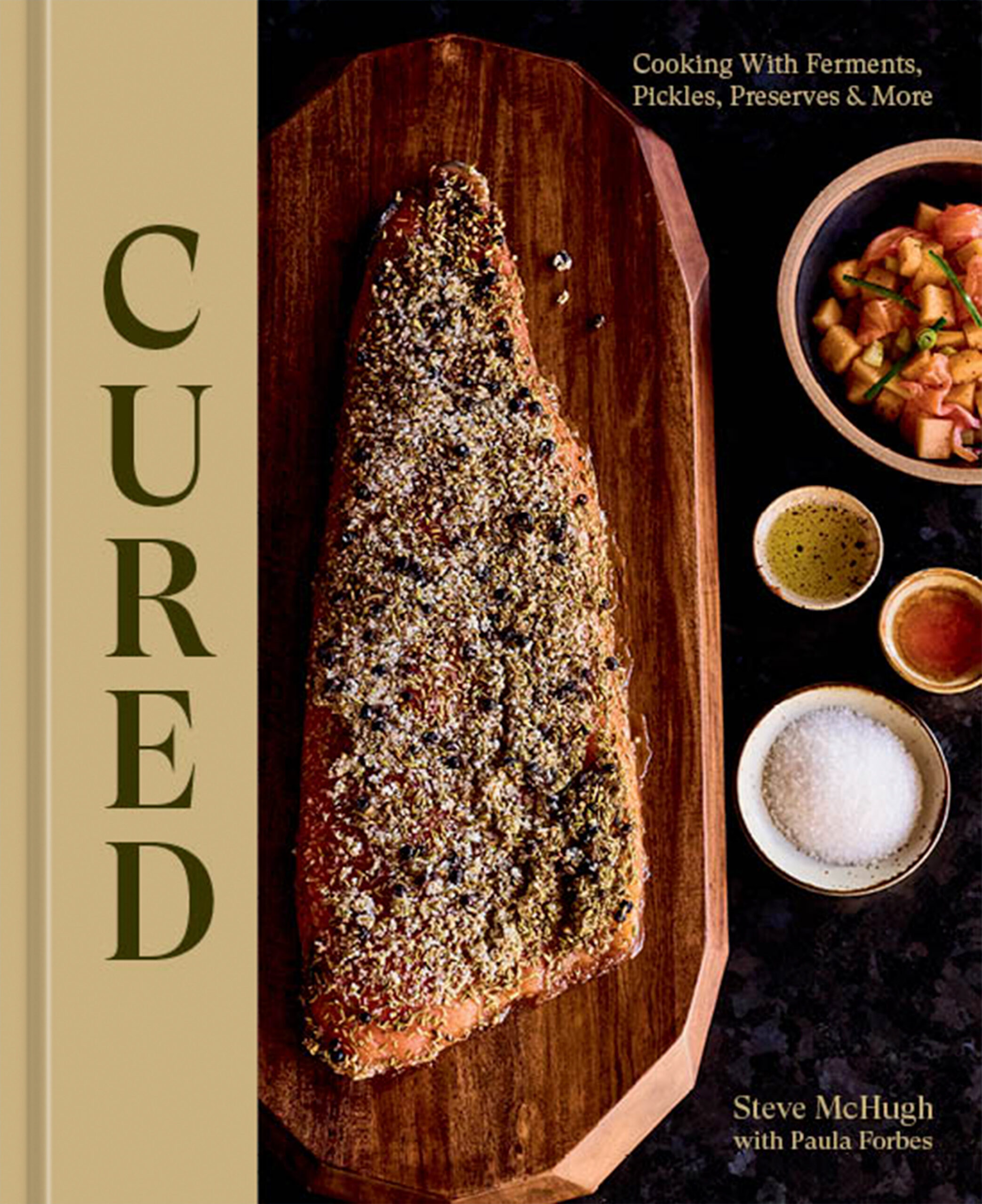 Cured: Cooking With Ferments, Pickles, Preserves & More