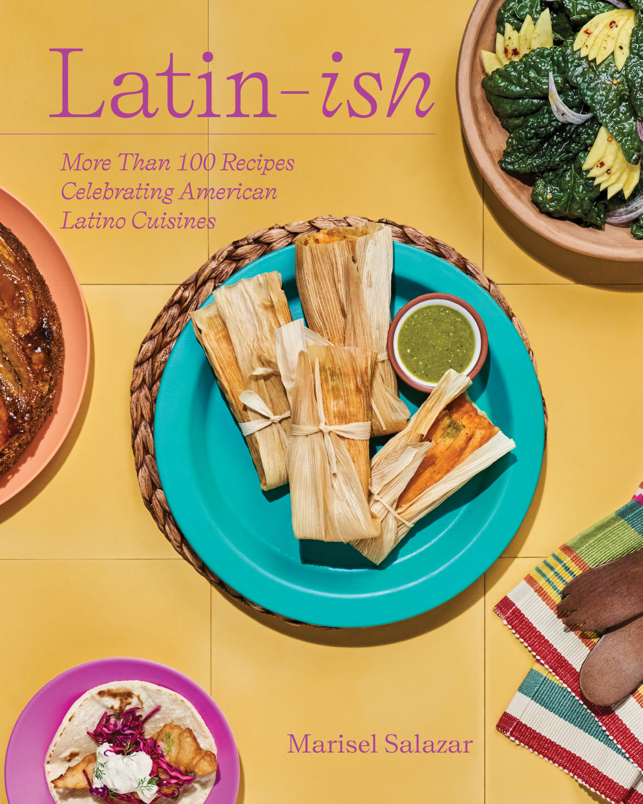 Latin-ish: More Than 100 Recipes Celebrating American Latino Cuisines